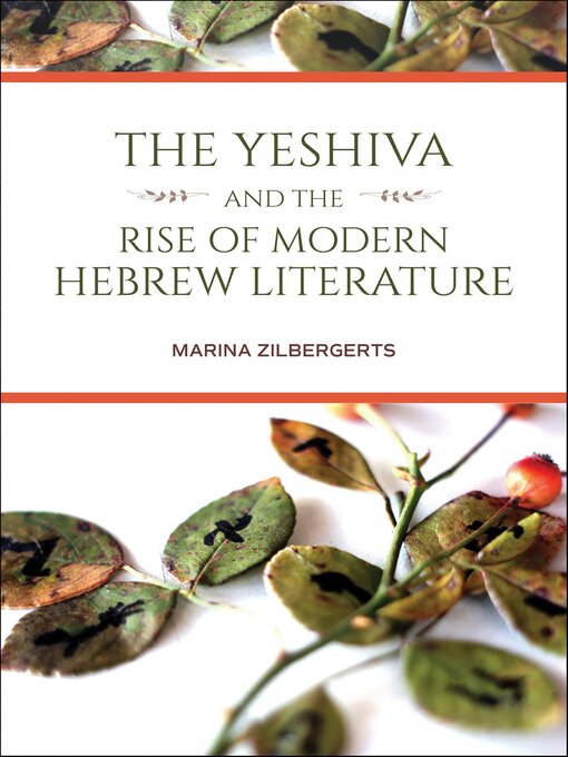 Title details for The Yeshiva and the Rise of Modern Hebrew Literature by Marina Zilbergerts - Available